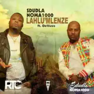 Sdudla Noma1000 - Lahl’umlenze ft. De Vuss